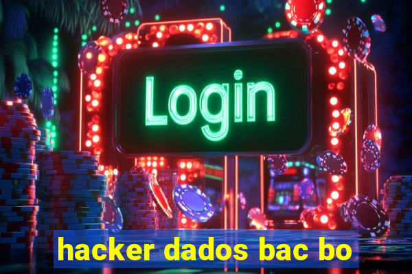 hacker dados bac bo